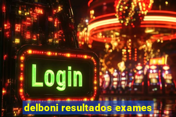 delboni resultados exames